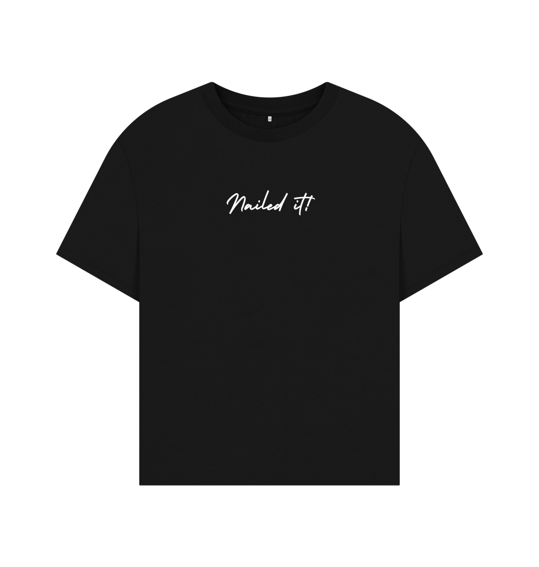 Black Nailed it! Women's oversized Organic Cotton Tee