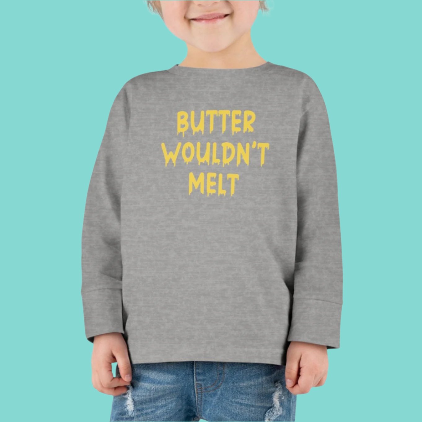 Butter Wouldn't Melt  Long Sleeve Tee