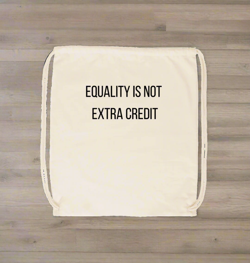 Natural Equality is Not Extra Credit Organic Cotton Drawstring Bag