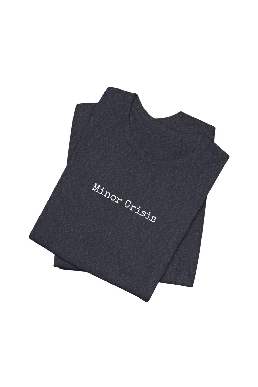 Minor Crisis T-Shirt