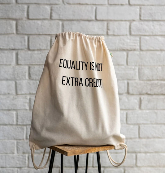 Equality is Not Extra Credit Organic Cotton Drawstring Bag